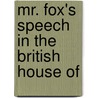 Mr. Fox's Speech In The British House Of door Onbekend