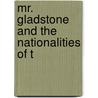 Mr. Gladstone And The Nationalities Of T by Sir John Lubbock