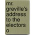 Mr. Greville's Address To The Electors O