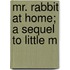 Mr. Rabbit At Home; A Sequel To Little M
