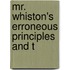 Mr. Whiston's Erroneous Principles And T