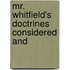 Mr. Whitfield's Doctrines Considered And