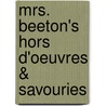 Mrs. Beeton's Hors D'Oeuvres & Savouries door Mrs Beeton