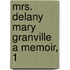 Mrs. Delany  Mary Granville  A Memoir, 1