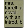 Mrs. Farrell; A Novel, With An Introd. B by William Dean Howells