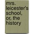 Mrs. Leicester's School, Or, The History