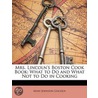 Mrs. Lincoln's Boston Cook Book: What To by Mary Johnson Lincoln