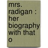 Mrs. Radigan : Her Biography With That O by Nelson Lloyd
