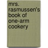 Mrs. Rasmussen's Book of One-Arm Cookery door Mary Lasswell