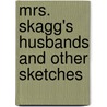 Mrs. Skagg's Husbands And Other Sketches by Francis Bret Harte