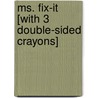 Ms. Fix-It [With 3 Double-Sided Crayons] by Sonia Sander
