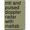 Mti And Pulsed Doppler Radar With Matlab door D.C. Schleher