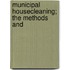 Municipal Housecleaning; The Methods And