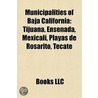 Municipalities Of Baja California: Tijua by Books Llc