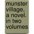 Munster Village, A Novel. In Two Volumes