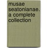 Musae Seatonianae. A Complete Collection door Onbekend