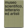 Museo Scientifico, Letterario Ed Artisti door Onbekend