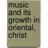Music And Its Growth In Oriental, Christ door Henry Tipper