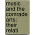 Music And The Comrade Arts: Their Relati