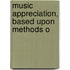 Music Appreciation, Based Upon Methods O