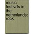 Music Festivals In The Netherlands: Rock