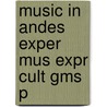 Music In Andes Exper Mus Expr Cult Gms P door Thomas Turino