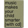 Music Makes Your Child Smarter [with Cd] by Philip Sheppard