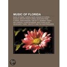 Music Of Florida: Music Of South Florida by Books Llc