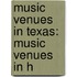 Music Venues In Texas: Music Venues In H