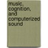 Music, Cognition, and Computerized Sound