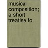 Musical Composition; A Short Treatise Fo door Sir Stanford Charles Villiers