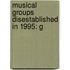 Musical Groups Disestablished In 1995: G