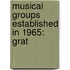 Musical Groups Established In 1965: Grat