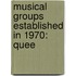 Musical Groups Established In 1970: Quee