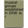 Musical Groups Established In 2008: La R door Books Llc