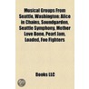 Musical Groups From Seattle, Washington: door Books Llc
