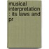 Musical Interpretation : Its Laws And Pr
