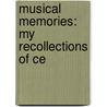 Musical Memories: My Recollections Of Ce door George Putnam Upton