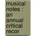 Musical Notes : An Annual Critical Recor