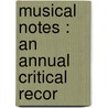 Musical Notes : An Annual Critical Recor door Hermann Klein