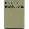 Muslim Institutions by Gaudefroy Demombynes