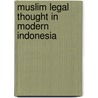 Muslim Legal Thought In Modern Indonesia door R. Michael Feener