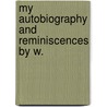 My Autobiography And Reminiscences By W. door Onbekend
