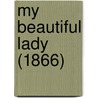 My Beautiful Lady (1866) door Onbekend