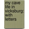 My Cave Life In Vicksburg: With Letters door Onbekend