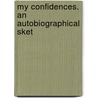 My Confidences. An Autobiographical Sket by Frederick Locker-Lampson