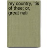 My Country, 'Tis Of Thee; Or, Great Nati door John Habberton