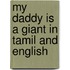 My Daddy Is A Giant In Tamil And English