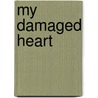My Damaged Heart by Unknown