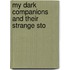 My Dark Companions And Their Strange Sto